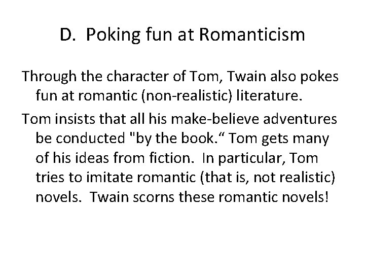 D. Poking fun at Romanticism Through the character of Tom, Twain also pokes fun