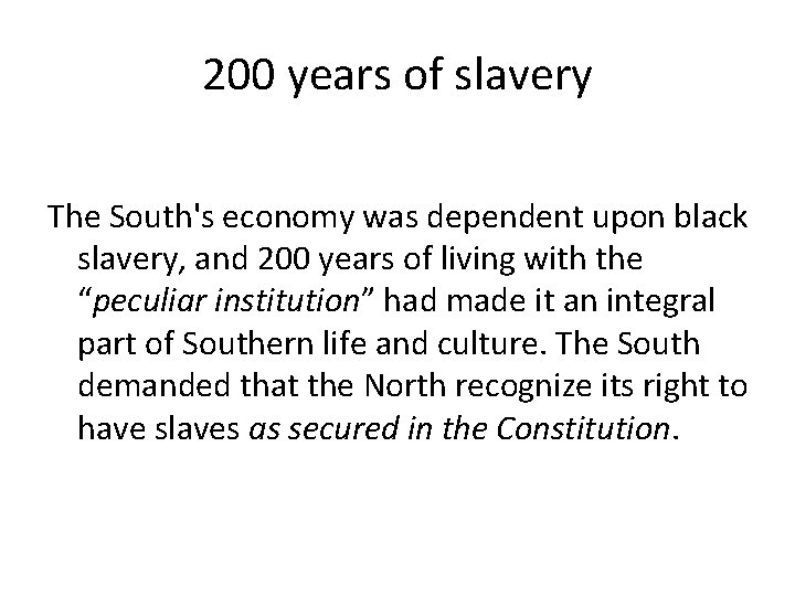200 years of slavery The South's economy was dependent upon black slavery, and 200