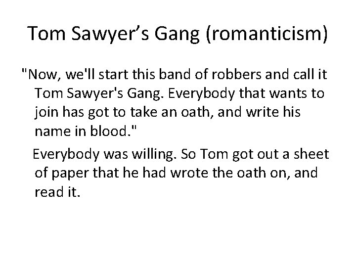 Tom Sawyer’s Gang (romanticism) "Now, we'll start this band of robbers and call it