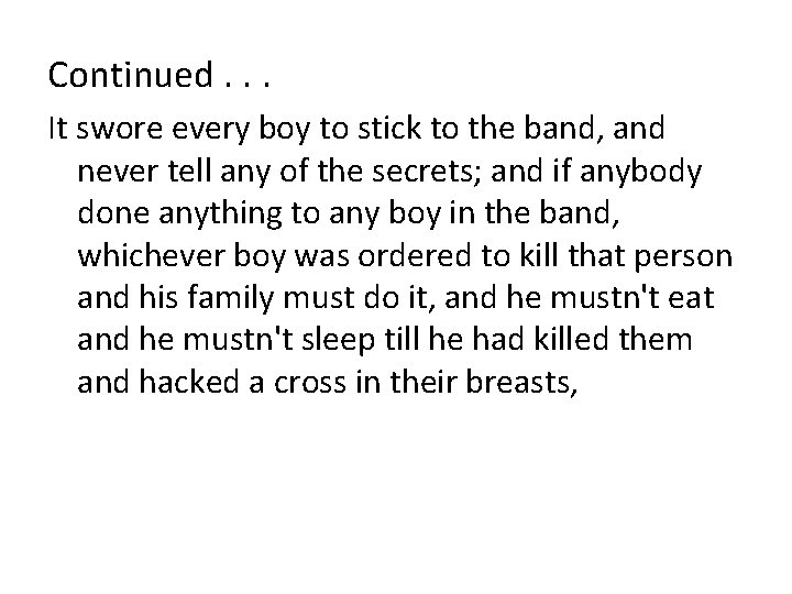 Continued. . . It swore every boy to stick to the band, and never