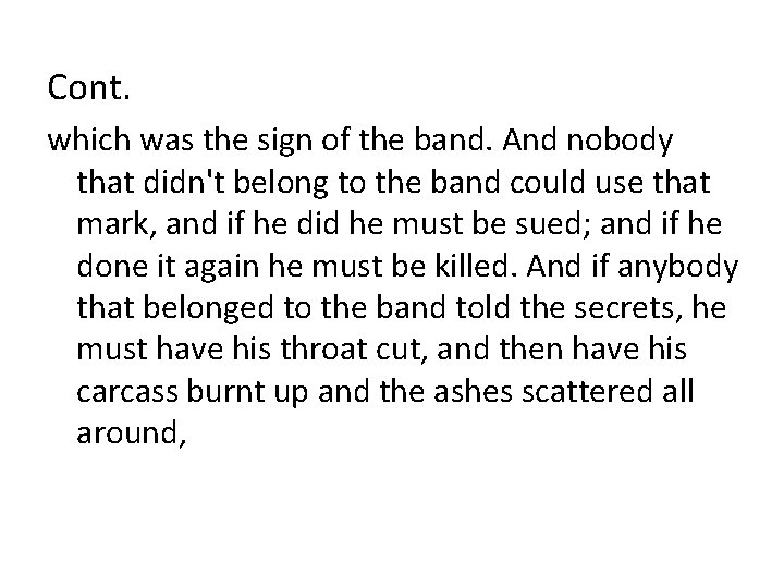 Cont. which was the sign of the band. And nobody that didn't belong to