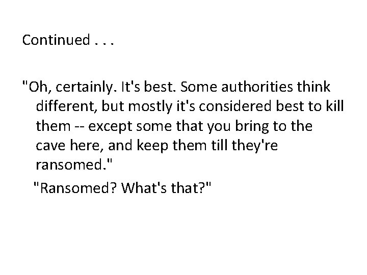 Continued. . . "Oh, certainly. It's best. Some authorities think different, but mostly it's