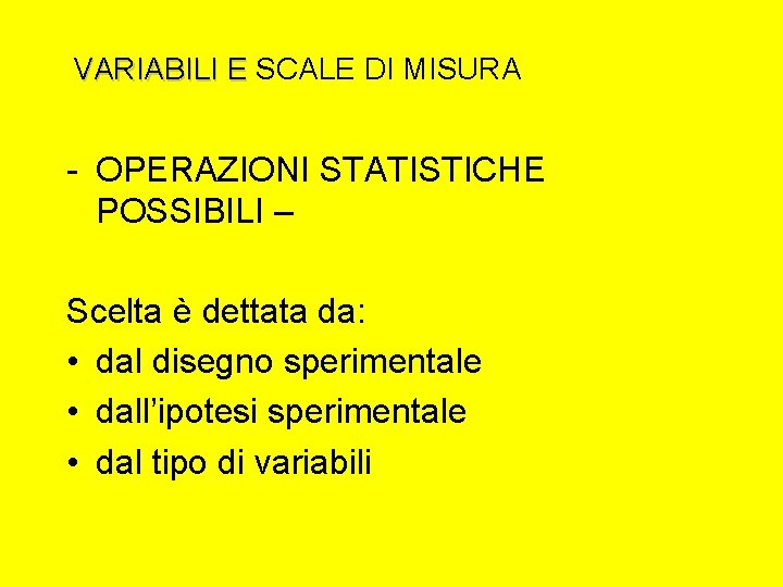 VARIABILI E SCALE DI MISURA VARIABILI E - OPERAZIONI STATISTICHE POSSIBILI – Scelta è