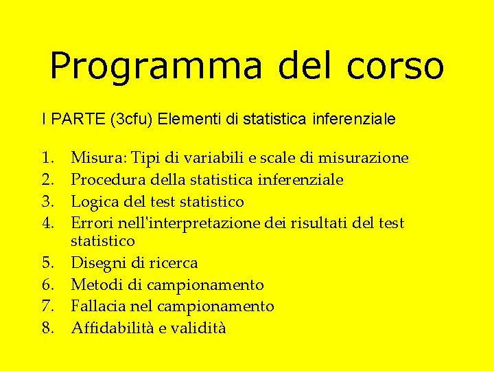 Programma del corso I PARTE (3 cfu) Elementi di statistica inferenziale 1. 2. 3.