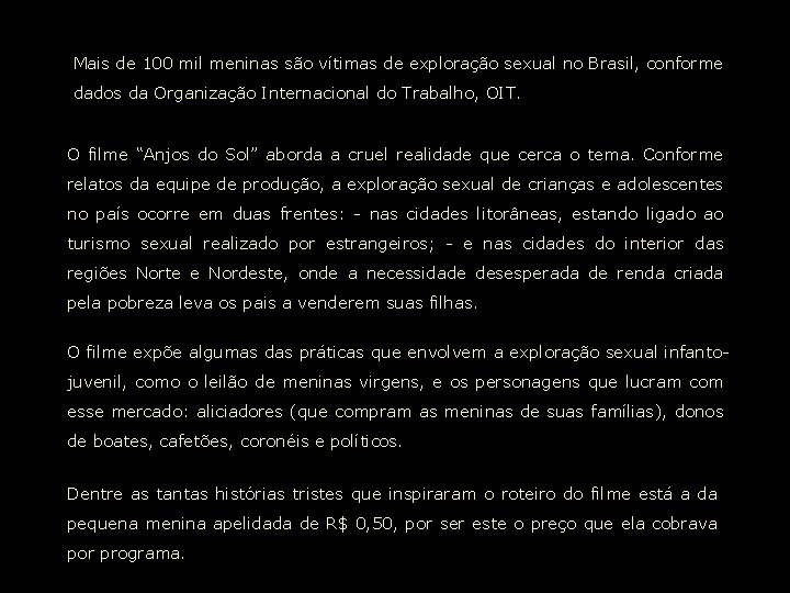 Mais de 100 mil meninas são vítimas de exploração sexual no Brasil, conforme dados