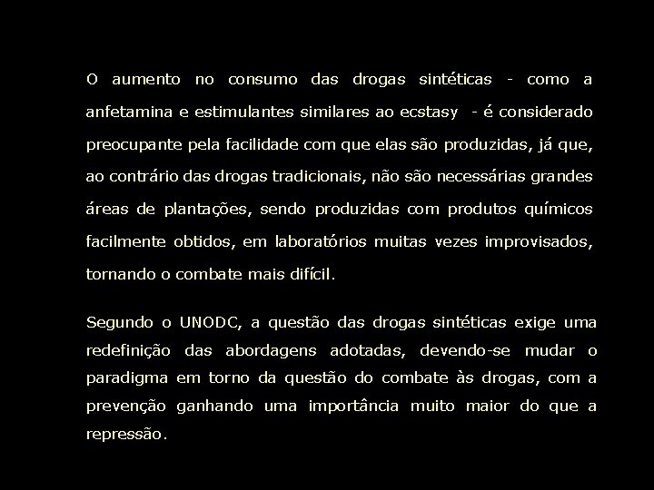 O aumento no consumo das drogas sintéticas - como a anfetamina e estimulantes similares