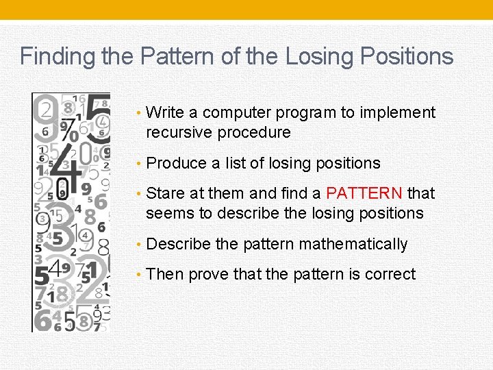 Finding the Pattern of the Losing Positions • Write a computer program to implement