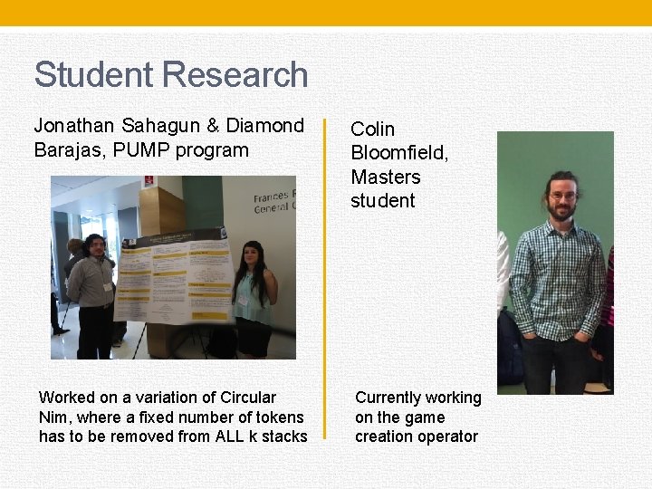 Student Research Jonathan Sahagun & Diamond Barajas, PUMP program Worked on a variation of