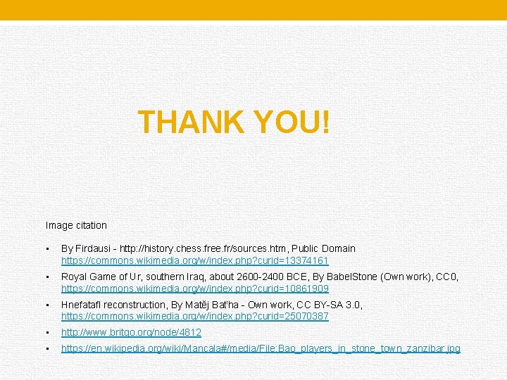THANK YOU! Image citation • By Firdausi - http: //history. chess. free. fr/sources. htm,