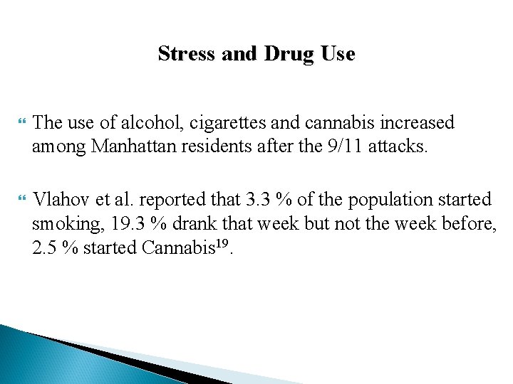 Stress and Drug Use The use of alcohol, cigarettes and cannabis increased among Manhattan