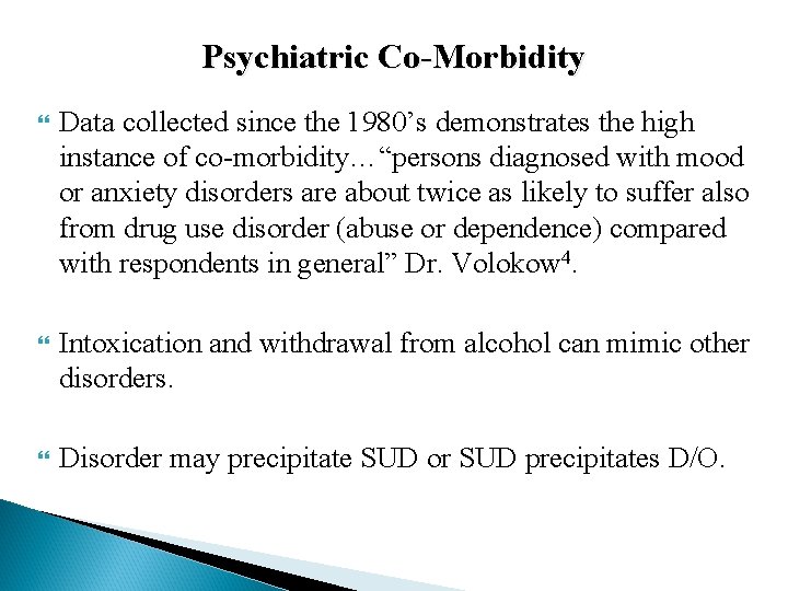 Psychiatric Co-Morbidity Data collected since the 1980’s demonstrates the high instance of co-morbidity…“persons diagnosed