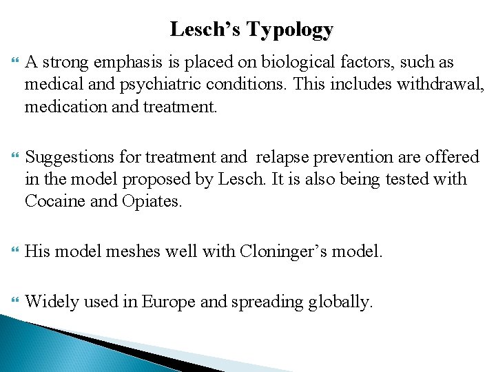 Lesch’s Typology A strong emphasis is placed on biological factors, such as medical and