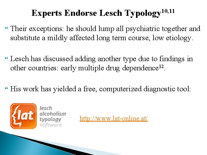 Experts Endorse Lesch Typology 10, 11 Their exceptions: he should lump all psychiatric together