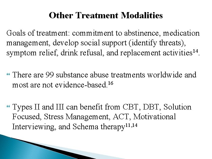 Other Treatment Modalities Goals of treatment: commitment to abstinence, medication management, develop social support