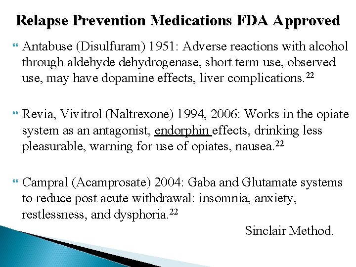 Relapse Prevention Medications FDA Approved Antabuse (Disulfuram) 1951: Adverse reactions with alcohol through aldehyde