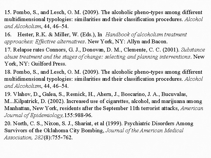 15. Pombo, S. , and Lesch, O. M. (2009). The alcoholic pheno-types among different