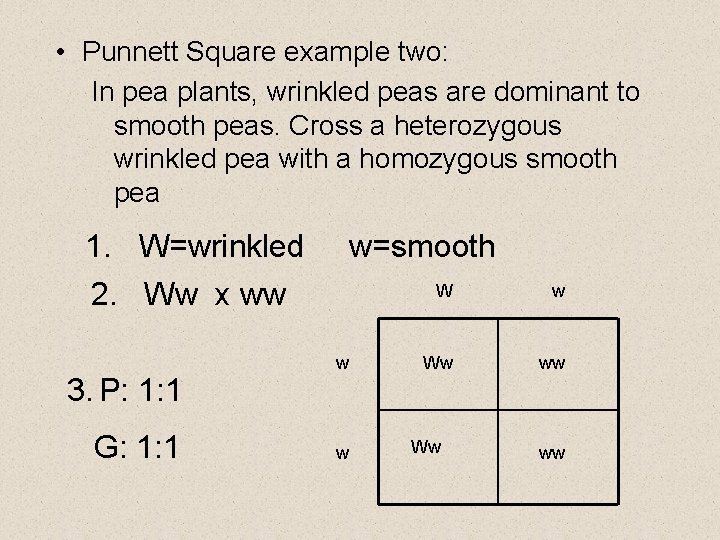  • Punnett Square example two: In pea plants, wrinkled peas are dominant to