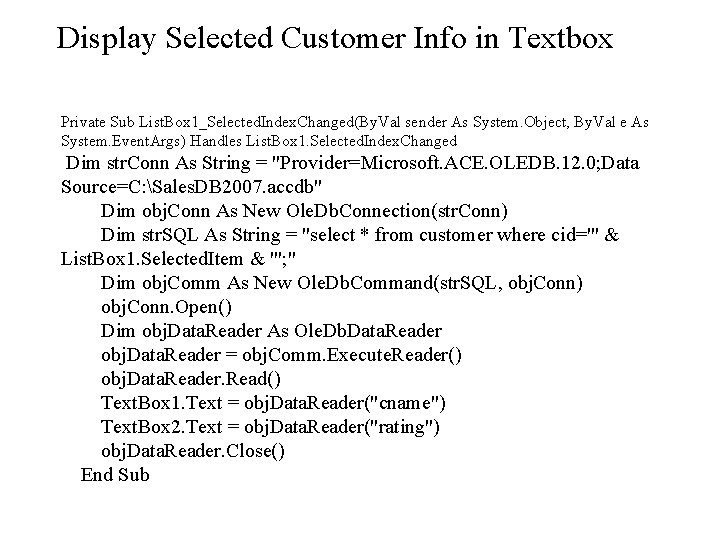 Display Selected Customer Info in Textbox Private Sub List. Box 1_Selected. Index. Changed(By. Val