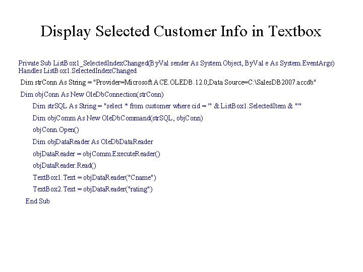 Display Selected Customer Info in Textbox Private Sub List. Box 1_Selected. Index. Changed(By. Val