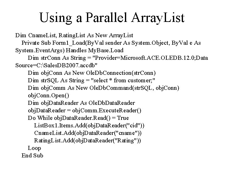 Using a Parallel Array. List Dim Cname. List, Rating. List As New Array. List