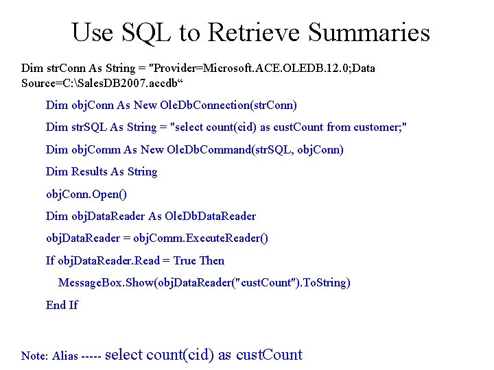 Use SQL to Retrieve Summaries Dim str. Conn As String = "Provider=Microsoft. ACE. OLEDB.