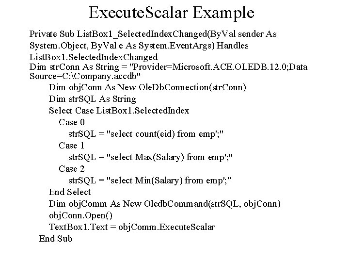 Execute. Scalar Example Private Sub List. Box 1_Selected. Index. Changed(By. Val sender As System.