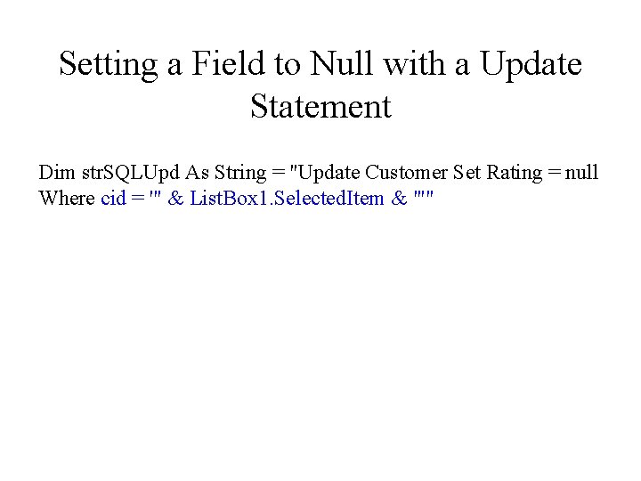 Setting a Field to Null with a Update Statement Dim str. SQLUpd As String
