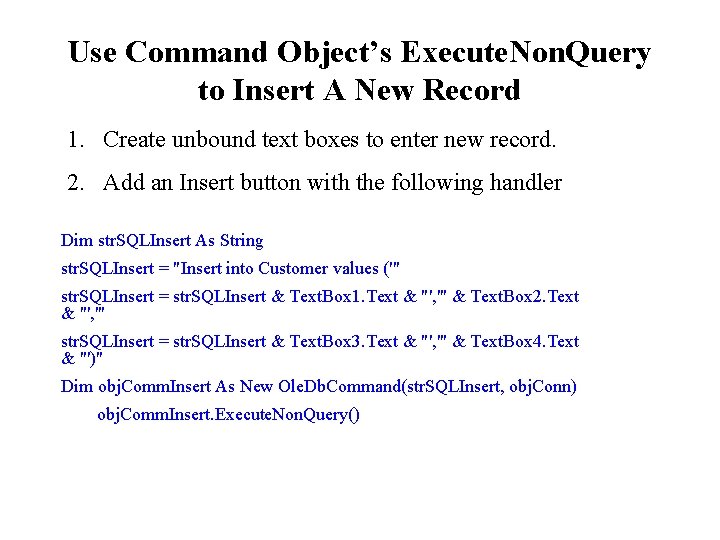 Use Command Object’s Execute. Non. Query to Insert A New Record 1. Create unbound