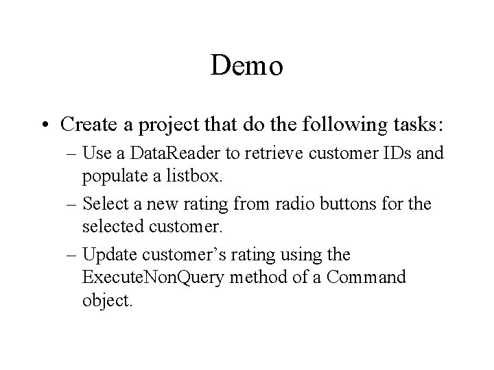 Demo • Create a project that do the following tasks: – Use a Data.