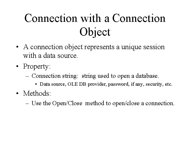 Connection with a Connection Object • A connection object represents a unique session with