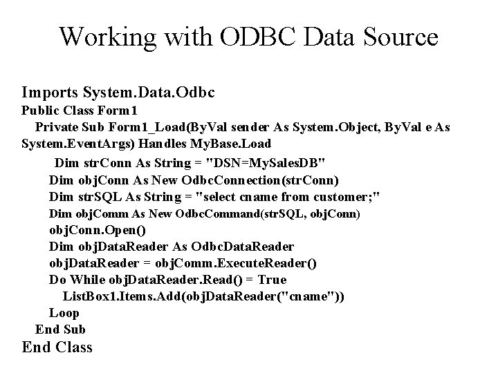 Working with ODBC Data Source Imports System. Data. Odbc Public Class Form 1 Private