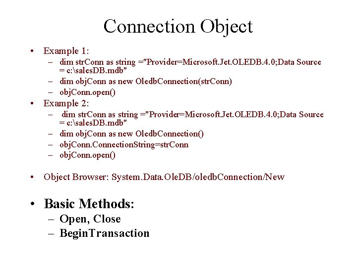 Connection Object • Example 1: – dim str. Conn as string ="Provider=Microsoft. Jet. OLEDB.