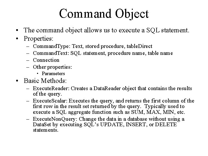 Command Object • The command object allows us to execute a SQL statement. •