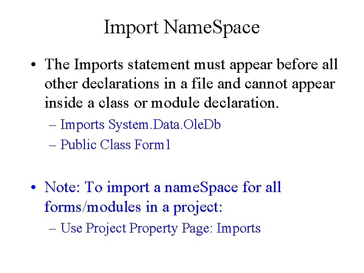 Import Name. Space • The Imports statement must appear before all other declarations in