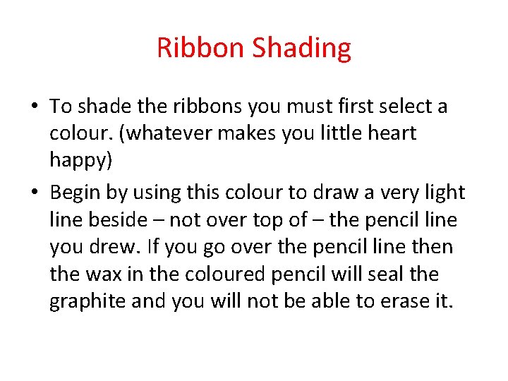 Ribbon Shading • To shade the ribbons you must first select a colour. (whatever