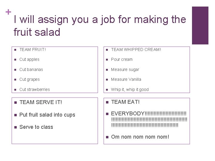 + I will assign you a job for making the fruit salad n TEAM