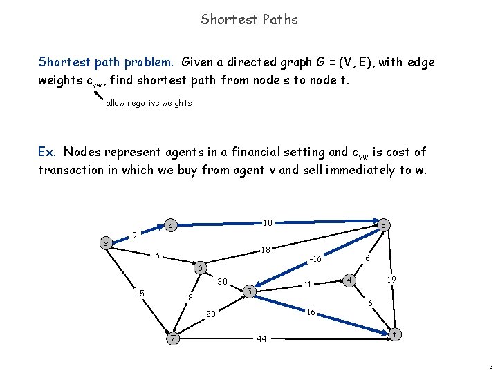 Shortest Paths Shortest path problem. Given a directed graph G = (V, E), with