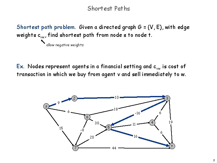 Shortest Paths Shortest path problem. Given a directed graph G = (V, E), with Shortest Paths Shortest path problem. Given a directed graph G = (V, E), with