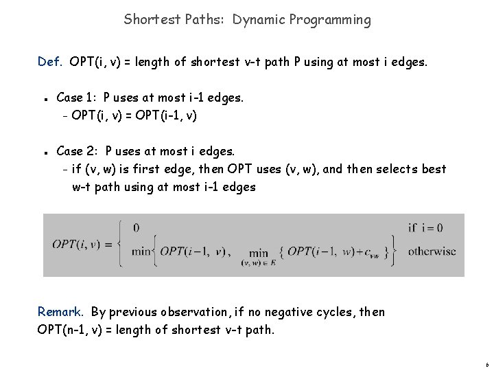 Shortest Paths: Dynamic Programming Def. OPT(i, v) = length of shortest v-t path P Shortest Paths: Dynamic Programming Def. OPT(i, v) = length of shortest v-t path P