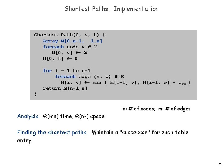 Shortest Paths: Implementation Shortest-Path(G, s, t) { Array M[0…n-1, 1…n] foreach node v V