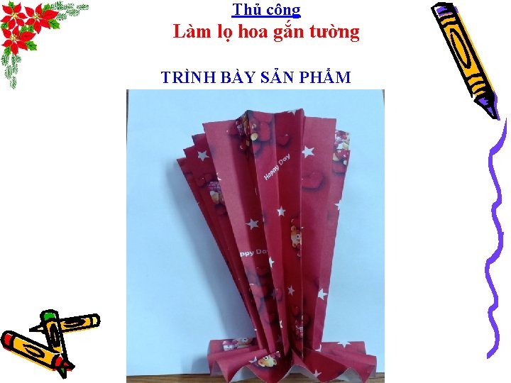 Thủ công Làm lọ hoa gắn tường TRÌNH BÀY SẢN PHẨM 