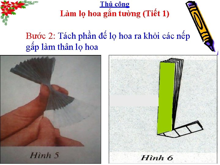 Thủ công Làm lọ hoa gắn tường (Tiết 1) Bước 2: Tách phần đế