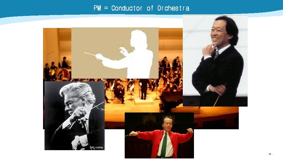 PM = Conductor of Orchestra - 15 - 