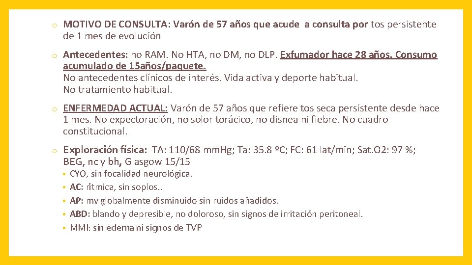 o MOTIVO DE CONSULTA: Varón de 57 años que acude a consulta por tos