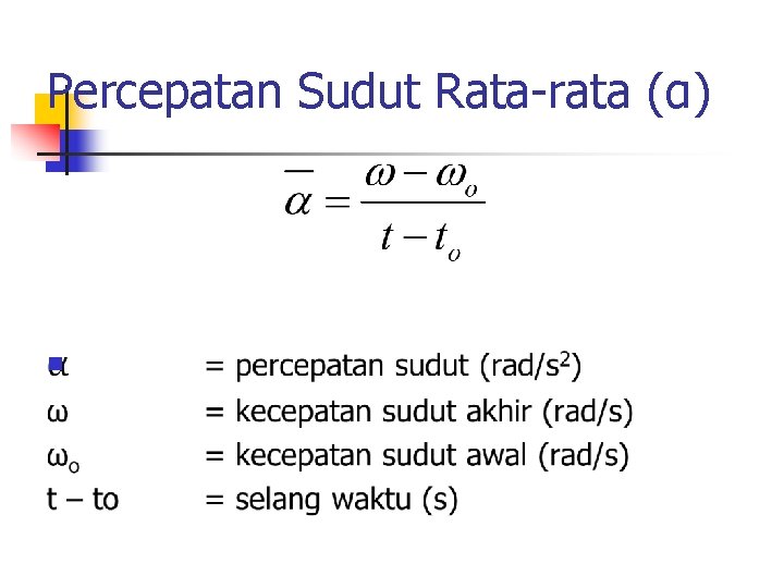 Percepatan Sudut Rata-rata (α) n 