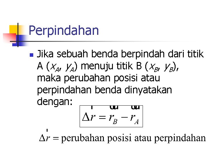 Perpindahan n Jika sebuah benda berpindah dari titik A (x. A, y. A) menuju