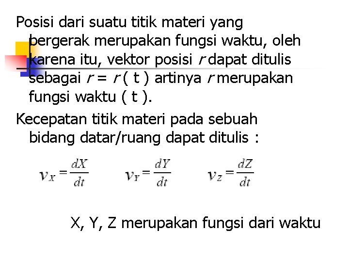 Posisi dari suatu titik materi yang bergerak merupakan fungsi waktu, oleh karena itu, vektor