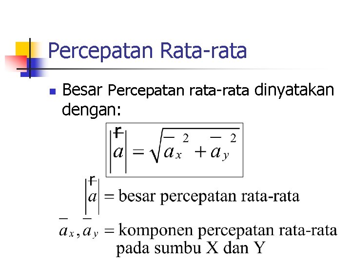 Percepatan Rata-rata n Besar Percepatan rata-rata dinyatakan dengan: 