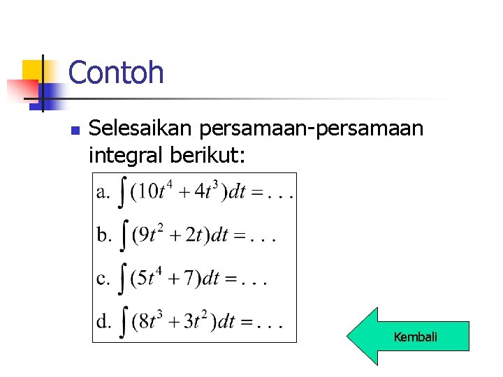 Contoh n Selesaikan persamaan-persamaan integral berikut: Kembali 