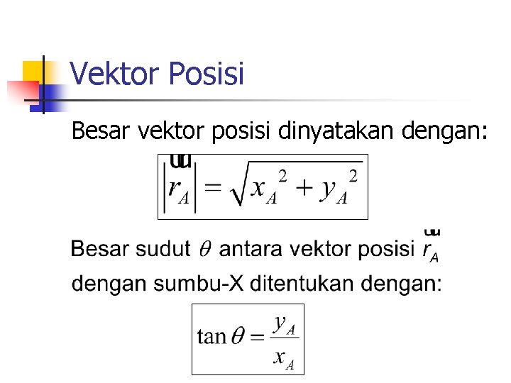 Vektor Posisi Besar vektor posisi dinyatakan dengan: 